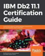 IBM DB2 11.1 Certification Guide di Robert Collins, Mohankumar Saraswatipura edito da Packt Publishing