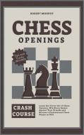 Chess Openings Crash Course di Robert Morphy edito da Loyal Publish