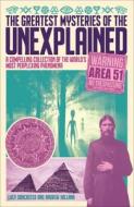 The Greatest Mysteries of the Unexplained: A Compelling Collection of the World's Most Perplexing Phenomena di Andrew Holland edito da ARCTURUS PUB