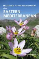 Field Guide to the Wild Flowers of the Eastern Mediterranean di Chris Thorogood edito da ROYAL BOTANIC GARDENS KEW