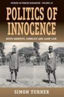 Politics of Innocence di Simon Turner edito da Berghahn Books