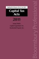 Capital Tax Acts 2011 edito da Bloomsbury Publishing Plc
