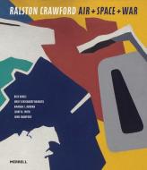 Ralston Crawford: Air + Space + War di Rick Kinsel, Emily Schuchardt Navratil, Amanda C. Burdan edito da MERRELL