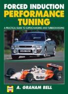 Forced Induction Performance Tuning di A. Graham Bell edito da Haynes Publishing Group