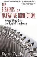 Elements of Narrative Nonfiction di Peter Rubie edito da Quill Driver Books