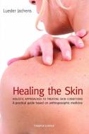 Healing the Skin di Lueder Jachens edito da Temple Lodge Publishing