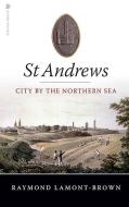 St Andrews di Raymond Lamont-Brown edito da Birlinn General