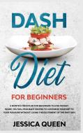 Dash Diet for Beginners di Jessica Queen edito da Tiger Gain LTD