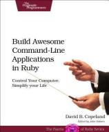 Build Awesome Command-Line Applications in Ruby di David B. Copeland edito da O′Reilly