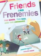 Friends and Frenemies: The Good, the Bad, and the Awkward di Jennifer Castle, Deborah Reber edito da ZEST BOOKS