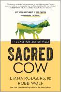 Sacred Cow di Diana Rodgers, Robb Wolf edito da BENBELLA BOOKS