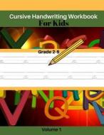 Cursive Handwriting Workbook for Kids Volume 1: Lowercase Alphabet Beginning Handwriting Workbook Grade 2-5 di Marin Lequire edito da Createspace Independent Publishing Platform