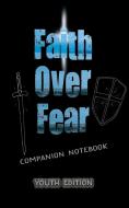 Faith Over Fear: Companion Notebook YOUTH edition di Kataleya Graceal edito da NATL LIB OF NEW ZEALAND