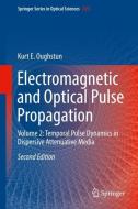 Electromagnetic and Optical Pulse Propagation di Kurt E. Oughstun edito da Springer International Publishing