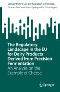 The Regulatory Landscape in the EU for Dairy Products Derived from Precision Fermentation di Federica Ronchetti, Kai P. Purnhagen, Laura Springer edito da Springer Nature Switzerland