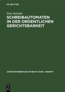 Schreibautomaten in der ordentlichen Gerichtsbarkeit di Peter Reichelt edito da De Gruyter