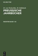 Preußische Jahrbücher, Register Band 1¿25 di H. Von Treitschke, H. Delbrück edito da De Gruyter
