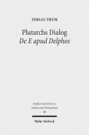 Plutarchs Dialog De E apud Delphos di Tobias Thum edito da Mohr Siebeck GmbH & Co. K