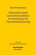 Mehrheitsherrschaft Und Insolvenzrechtliche Vorauswirkung in Der Unternehmenssanierung di Philipp Grunewald edito da Mohr Siebeck