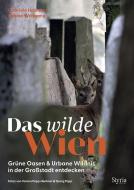 Das wilde Wien di Gabriele Hasmann, Sabine Wolfgang edito da Styria  Verlag