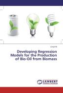 Developing Regression Models for the Production of Bio-Oil from Biomass di Limya Ali edito da LAP Lambert Academic Publishing