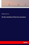 On the selection of lives for assurance di William Brinton edito da hansebooks