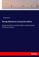 Daring Adventures among the Indians di Anonymous edito da hansebooks