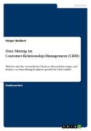 Data Mining im Customer-Relationship-Management (CRM) di Holger Walbert edito da GRIN Verlag