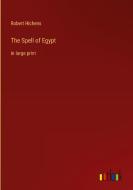 The Spell of Egypt di Robert Hichens edito da Outlook Verlag