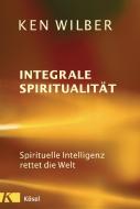Integrale Spiritualität di Ken Wilber edito da Kösel-Verlag