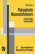 Philosophische Wissenschaftshistorie di Ulrich Charpa edito da Vieweg+Teubner Verlag