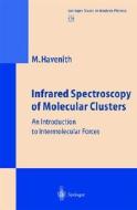 Infrared Spectroscopy Of Molecular Clusters di Martina H. Havenith-Newen edito da Springer-verlag Berlin And Heidelberg Gmbh & Co. Kg