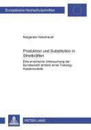Produktion und Substitution in Streitkräften di Margarete Haberhauer edito da Lang, Peter GmbH