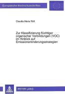 Zur Klassifizierung flüchtiger organischer Verbindungen (VOC) im Hinblick auf Emissionsminderungsstrategien di Claudia Maria Röll edito da Lang, Peter GmbH