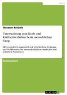 Untersuchung zum Kraft- und Kraftzeitverhalten beim menschlichen Gang di Thorsten Reichelt edito da GRIN Publishing