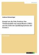 Kampf um die Pole Position: Das Turniermodell von Lazear/Rosen (1981) aus der Sicht des Qualifying-Systems der Formel 1 di Andreas Schwarzinger edito da GRIN Publishing