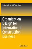 Organization Design for International Construction Business di Sui Pheng Low, Lu Chang Peh edito da Springer Berlin Heidelberg