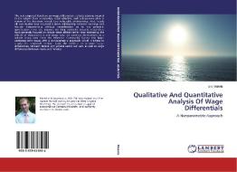 Qualitative And Quantitative Analysis Of Wage Differentials di Eric Makela edito da LAP Lambert Academic Publishing