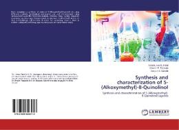 Synthesis and characterization of 5-(Alkoxymethyl)-8-Quinolinol di Ketankumar B. Patel, Umesh P. Tarpada, Deepen S. Gandhi edito da LAP Lambert Academic Publishing