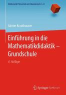 Einführung in die Mathematikdidaktik - Grundschule di Günter Krauthausen edito da Springer-Verlag GmbH