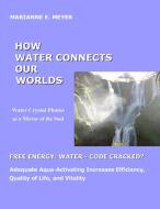 How Water Connects our Worlds di Marianne E. Meyer edito da Books on Demand