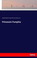 Prinzessin Pumphia di called Bernardon) Joseph Felix Kurz (freiherr von edito da hansebooks