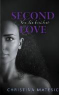 Second Love - Von dir berührt di Christina Matesic edito da Books on Demand