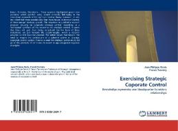 Exercising Strategic Coporate Control di Jean-Philippe Denis, Franck Tannery edito da LAP LAMBERT Academic Publishing