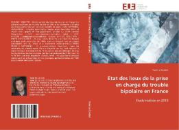 Etat des lieux de la prise en charge du trouble bipolaire en France di Yann Le Cardiet edito da Editions universitaires europeennes EUE