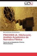 PSICOSIS (A. Hitchcock). Análisis Académico de Narrativa Fílmica di María del Carmen Garrido Hornos edito da EAE