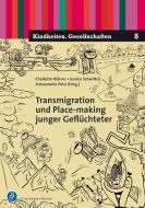 Transmigration und Place-Making geflüchteter Kinder und Jugendlicher edito da Budrich