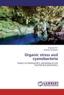 Organic stress and cyanobacteria di Soumya K. K., Shanthy Sundaram edito da LAP Lambert Academic Publishing
