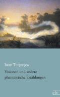 Visionen und andere phantastische Erzählungen di Iwan Turgenjew edito da Europäischer Literaturverlag