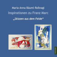 Inspirationen zu Franz Marc di Maria-Anna Bäuml-Roßnagl edito da Monsenstein und Vannerdat